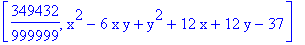 [349432/999999, x^2-6*x*y+y^2+12*x+12*y-37]